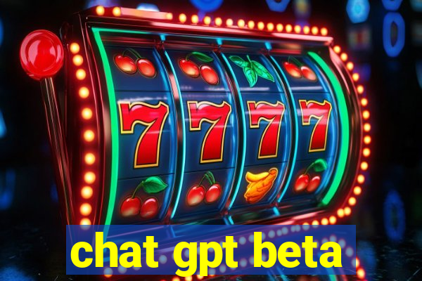 chat gpt beta